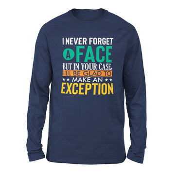 I Never Forget A Face, But In Your Case, I'll Be Glad To Make An Exception Men/Unisex Drop Shoulder Sweatshirt in Navy color
